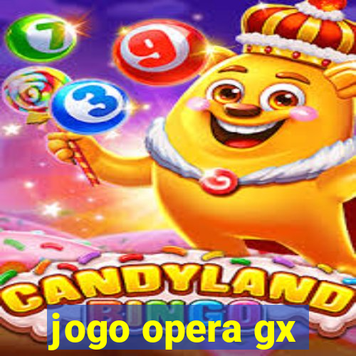 jogo opera gx